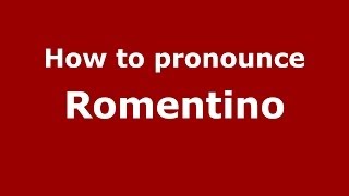 How to pronounce Romentino