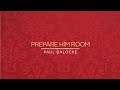 Paul Baloche - Prepare Him Room (Official Lyric Video)