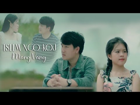 Tseem Nco Koj: Mang Vang [Nkauj Tawm tshiab] 2021-2022