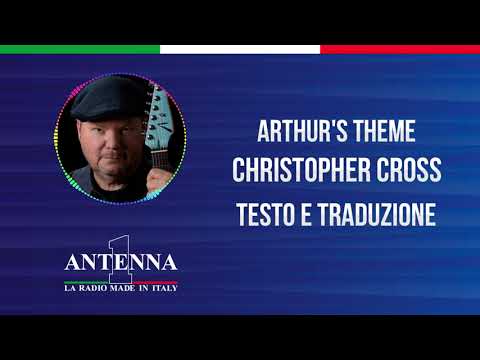 Antenna1 - Christopher Cross – Arthur's Theme - Testo e Traduzione