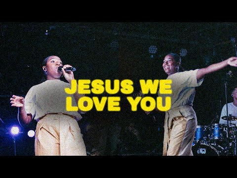 Jesus We Love You