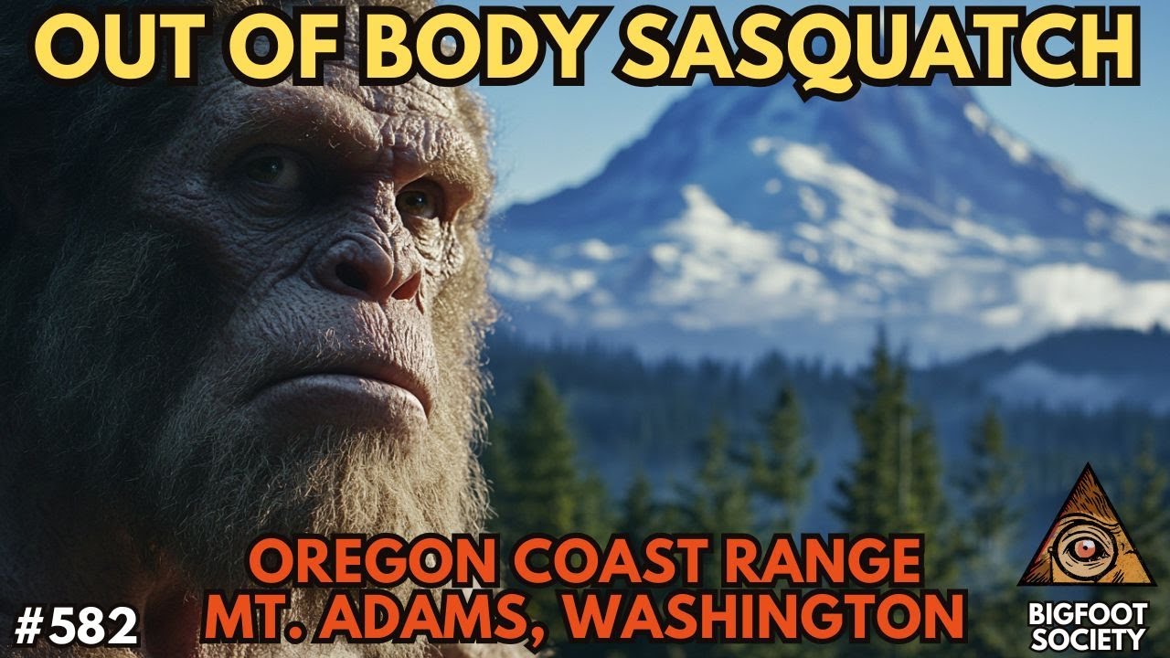 Out of Body Sasquatch Encounters | Mt. Adams, Washington