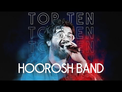 Hoorosh Band Top 10 - میکس بهترین آهنگ های هوروش بند