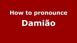 How to pronounce Damião