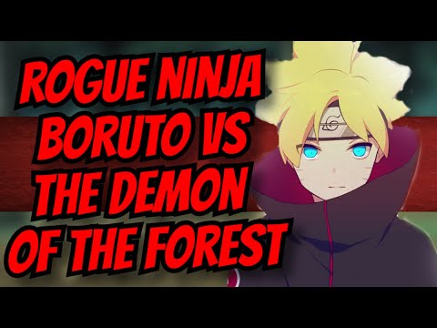 Rogue Ninja Boruto Vs The Demon Of The Forest | The New Dawn A Naruto/Boruto Story Part 2