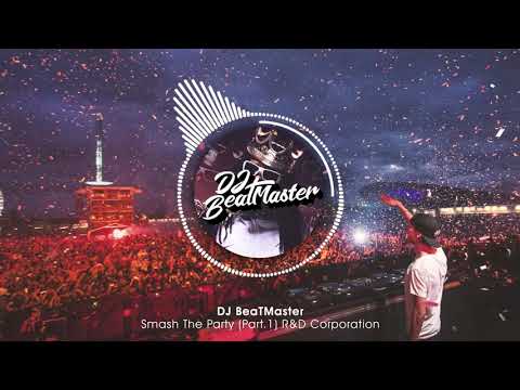 DJ BeaTMaster - Smash The Party (Part. 1) | R&D Corporation