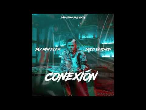 Jay Wheeler - Conexión (Solo Version)