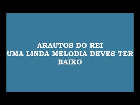 Arautos do Rei - Uma Linda Melodia Deves Ter (Kit - Baixo)