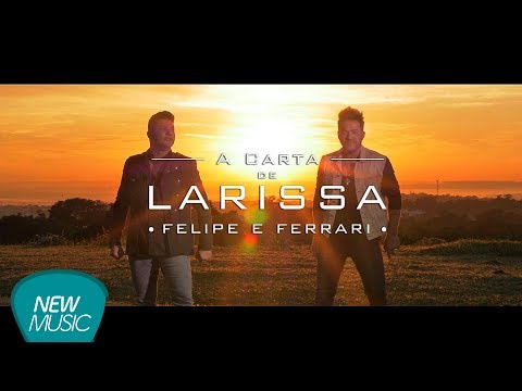 A Carta de Larissa - Felipe e Ferrari [Clipe Oficial]