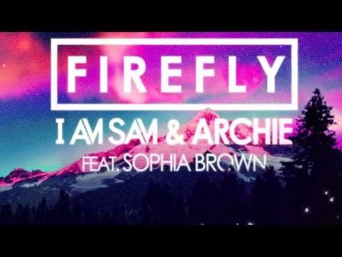 Firefly (Krunk! Remix) I Am Sam & Archie ft Sophia Brown