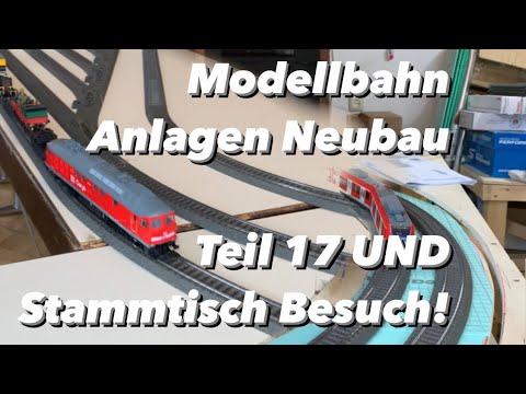 Modellbahn h0 Anlagen Neubau mit Märklin Teil 17 UND Stammtisch Besuch