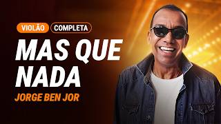 MAS QUE NADA - Jorge Ben Jor (Completa) | Como tocar no violão