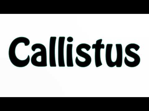 Learn How To Pronounce Callistus