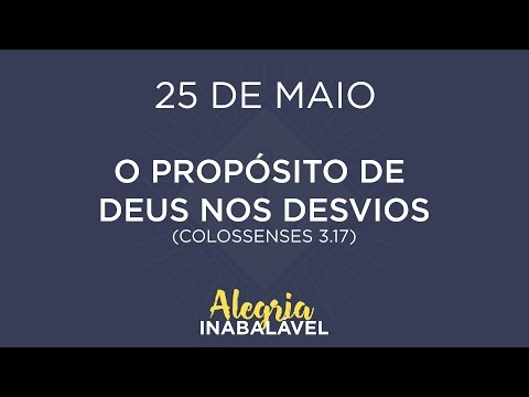 25 de Maio - O propósito de Deus nos desvios
