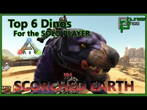 Ark: Survival Evolved - TOP 6 BEST DINOS FOR SCORCHED EARTH Solo Play