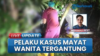 Misteri Mayat Wanita Tergantung di Pohon Kota Serang Terkuak, Polisi Amankan Terduga Pelaku