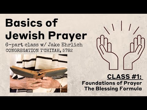 Intro to Jewish Prayer #1: Prayer & Blessings 101