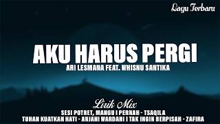 Download lagu Aku Harus Pergi - Ari Lesmana feat. Whisnu Santika [Mix] Sesi Potret, Mangu (Lirik) Viral di Tiktok mp3