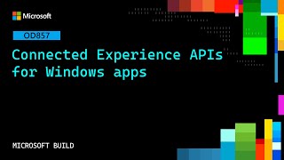 Connected Experience APIs for Windows apps | OD857