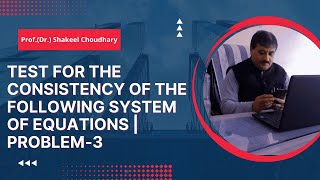 Problem - 3 | Test for the Consistency of the following system of Equations