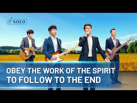Christian Song | "Obey the Work of the Spirit to Follow to the End"