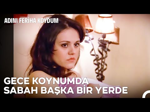 Seher'in Hayal Kırıklığı - Adını Feriha Koydum