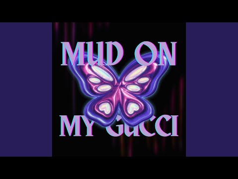 Mud on my Gucci