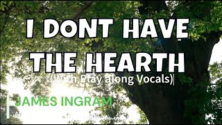 I Don’t Have the Heart – James Ingram’s Karaoke Version (Play-Along Vocals)