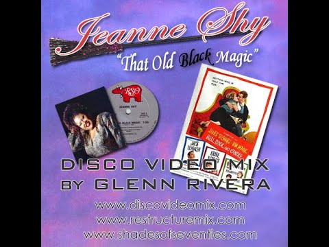 "That Old Black Magic" by Jeanne Shy - Disco Video Mix by Glenn Rivera