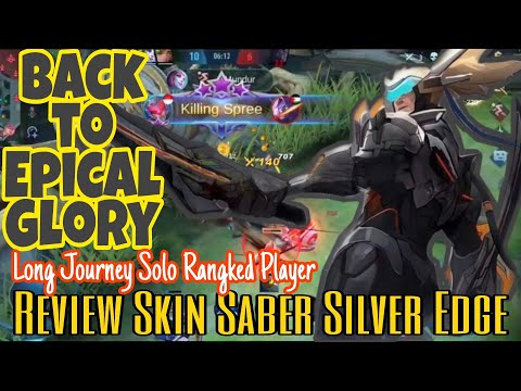 Back To Epical Glory | Long Journey Solo Ranked Player | Review Skin Silver Edge Saber
