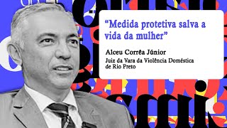 #068- &#39;Medida protetiva salva a vida da mulher&#39;, diz juiz Alceu Corrêa Júnior - PODCAST