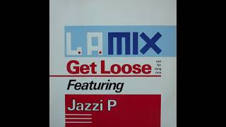 L.A. Mix Featuring Jazzi P - Get Loose (Jazzipella)