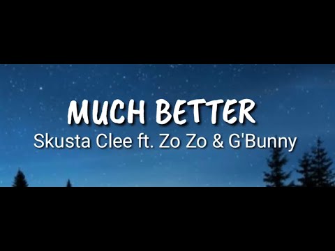 Skusta Clee ft  Zo Zo & G'Bunny - Much Better (Lyrics)