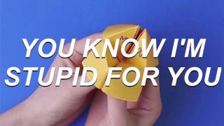 stupid for you ; waterparks lyrics