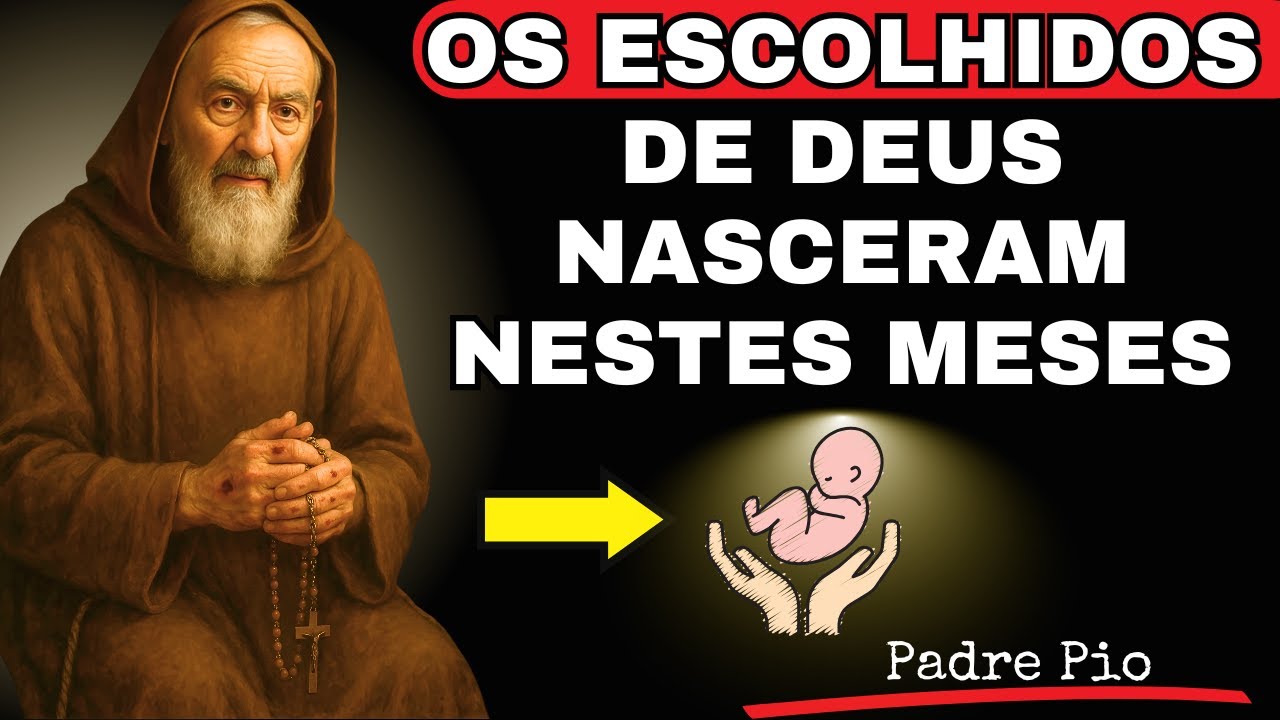 PADRE PIO: SE VOCÊ NASCEU NESSE MÊS VOCÊ FOI ESCOLHIDO POR DEUS