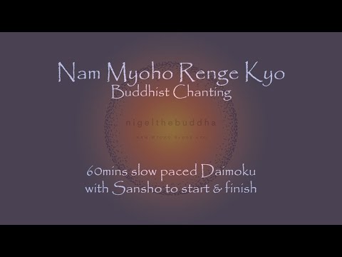 60mins Slow Daimoku - Nam Myoho Renge Kyo - with sansho to start & finish