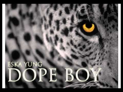 ESKA YUNG - DOPE BOY