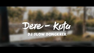 Download lagu DJ SLOW DERE KOTA - DONGKREK & AGAK GEDRUK mp3