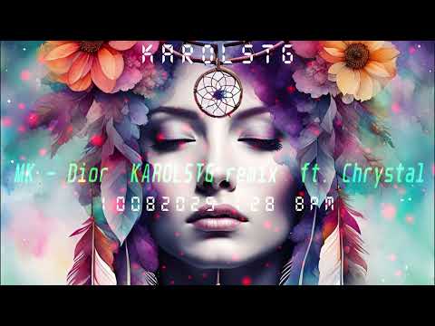 MK Dior (KAROLSTG remix) ft Chrystal 10082025 128 bpm #edm #newmusic #remix
