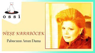 Neşe Karaböcek / Pabucunu Attım Dama