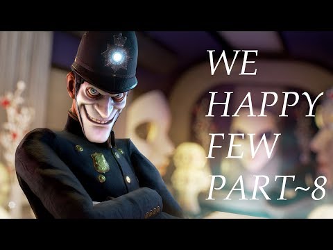 We Happy Few Part - 8 - Walkthrough Playthrough No Commentary Gameplay