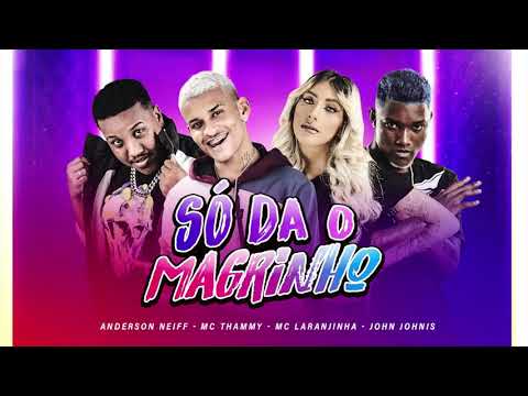 ANDERSON NEIFF, MC THAMMY, MC LARANJINHA - SÓ DA O MAGRINHO