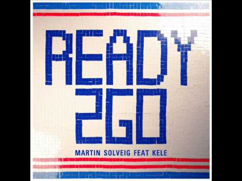 Ready 2 Go - Martin Solveig ft. Kele
