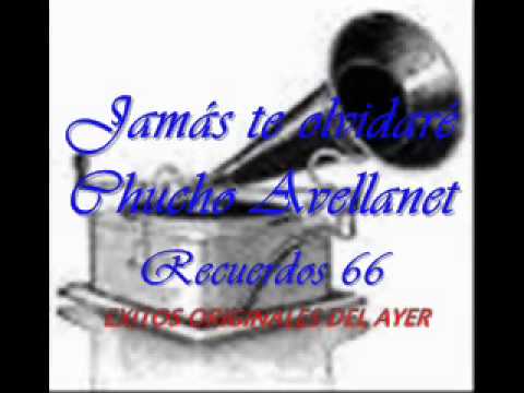 Jamás te olvidaré - Chucho Avellanet