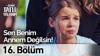 Sen Benim Annem Değilsin! | Benim Tatlı Yalanım 16. Bölüm