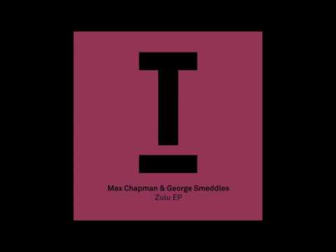 Max Chapman & George Smeddles - Zulu (Original Mix)