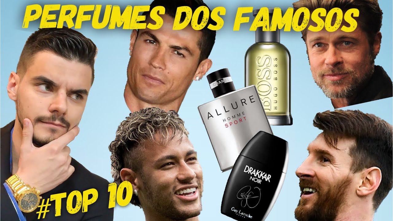 TOP 10 PERFUMES DOS FAMOSOS - CRISTIANO RONALDO | MESSI | NEYMAR JR | BRAD PITT
