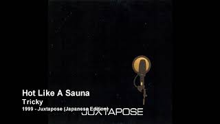 Tricky - Hot Like A Sauna [1999 - Juxtapose (Japanese Edition)]