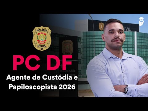 Concurso PC DF - Agente de Custódia e Papiloscopista 2026