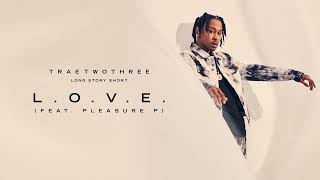 TRAETWOTHREE - L.O.V.E. (feat. Pleasure P) [Official Audio]